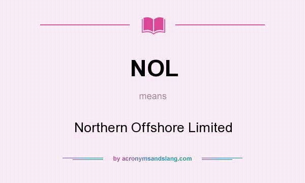What does NOL mean? It stands for Northern Offshore Limited