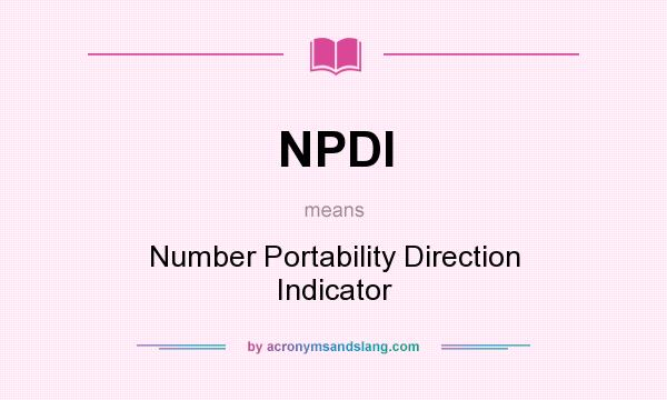 What does NPDI mean? It stands for Number Portability Direction Indicator