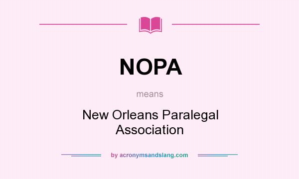 What does NOPA mean? It stands for New Orleans Paralegal Association