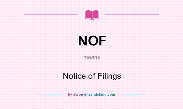 What does NOF mean? It stands for Notice of Filings