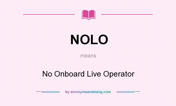 What does NOLO mean? It stands for No Onboard Live Operator
