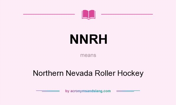 What does NNRH mean? It stands for Northern Nevada Roller Hockey