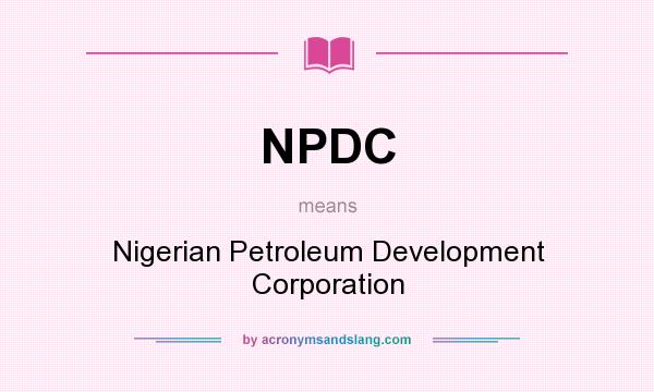 What does NPDC mean? It stands for Nigerian Petroleum Development Corporation