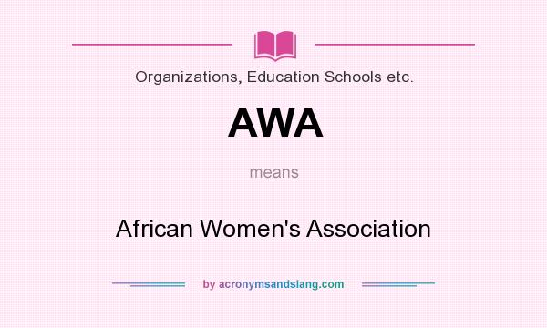 What does AWA mean? It stands for African Women`s Association