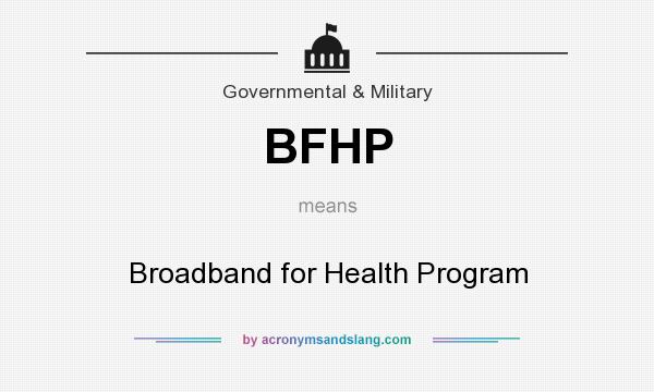 What does BFHP mean? It stands for Broadband for Health Program