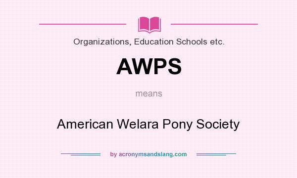 What does AWPS mean? It stands for American Welara Pony Society