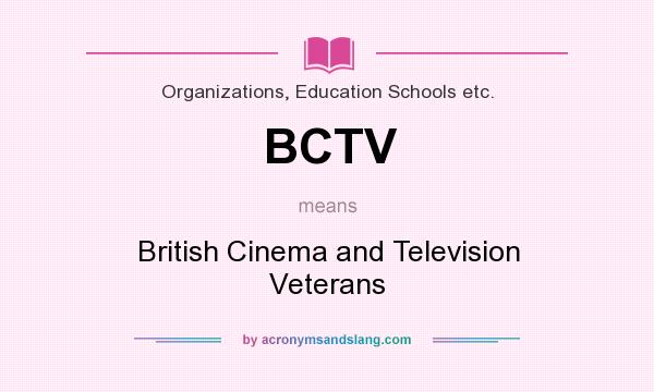 What does BCTV mean? It stands for British Cinema and Television Veterans