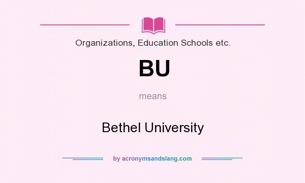 What does BU mean? It stands for Bethel University