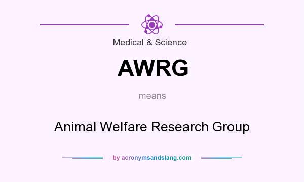 What does AWRG mean? It stands for Animal Welfare Research Group
