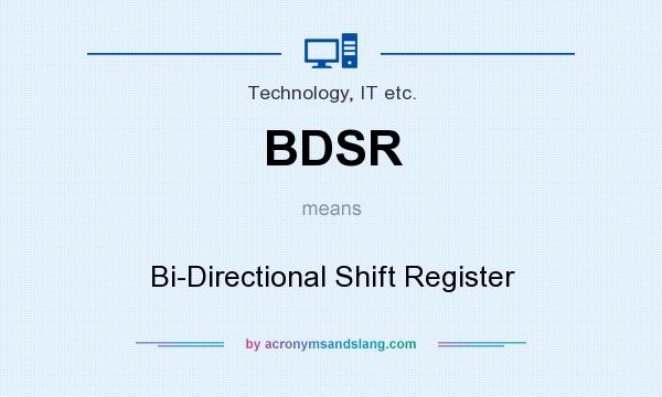 What does BDSR mean? It stands for Bi-Directional Shift Register