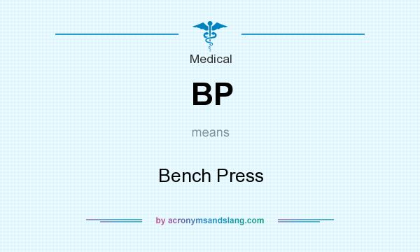 What does BP mean? It stands for Bench Press