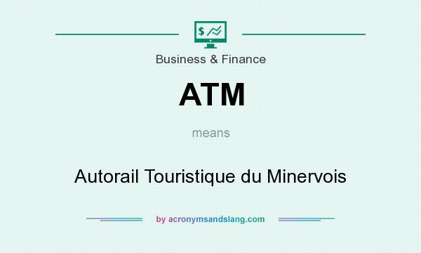 What does ATM mean? It stands for Autorail Touristique du Minervois