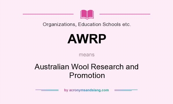 What does AWRP mean? It stands for Australian Wool Research and Promotion