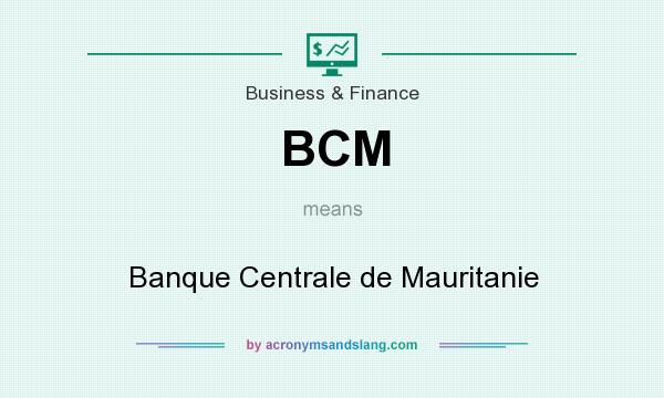 What does BCM mean? It stands for Banque Centrale de Mauritanie