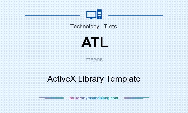 What does ATL mean? It stands for ActiveX Library Template