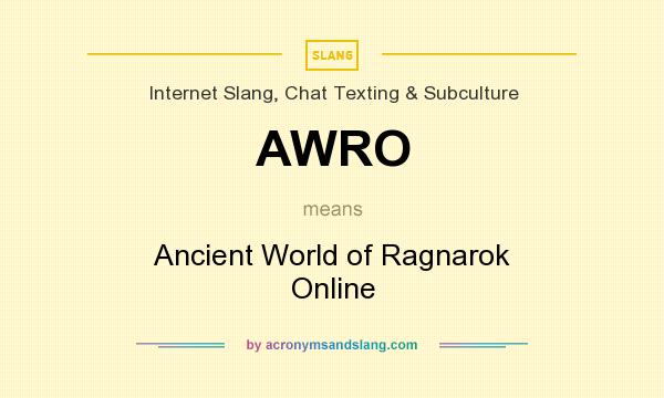 What does AWRO mean? It stands for Ancient World of Ragnarok Online