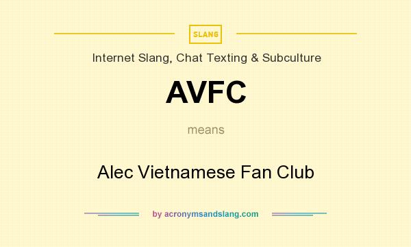 What does AVFC mean? It stands for Alec Vietnamese Fan Club