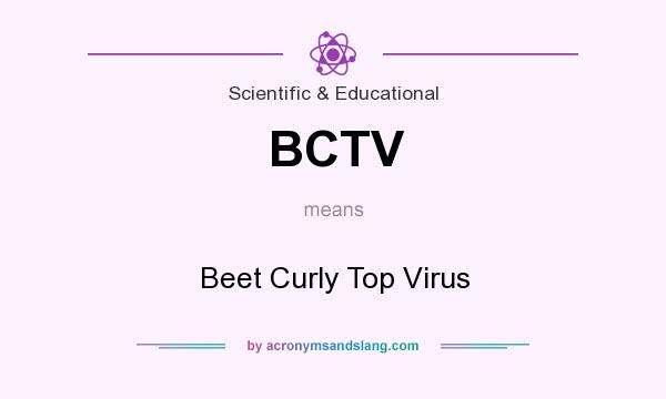 What does BCTV mean? It stands for Beet Curly Top Virus