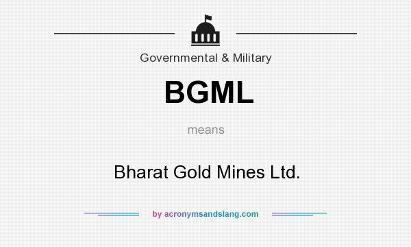 What does BGML mean? It stands for Bharat Gold Mines Ltd.