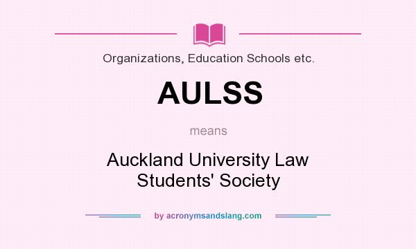 What does AULSS mean? It stands for Auckland University Law Students` Society