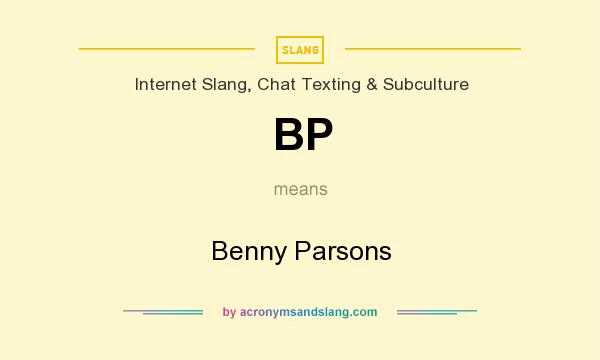 What does BP mean? It stands for Benny Parsons