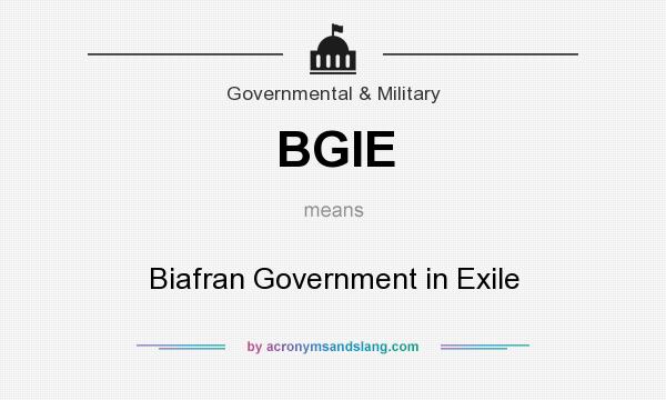 What does BGIE mean? It stands for Biafran Government in Exile