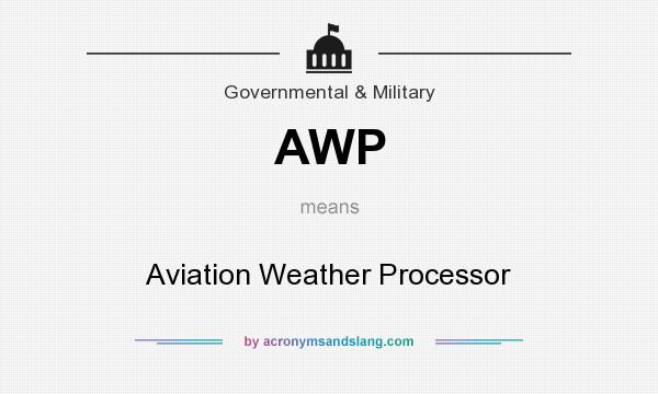 What does AWP mean? It stands for Aviation Weather Processor
