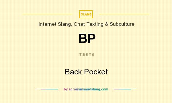 What does BP mean? It stands for Back Pocket