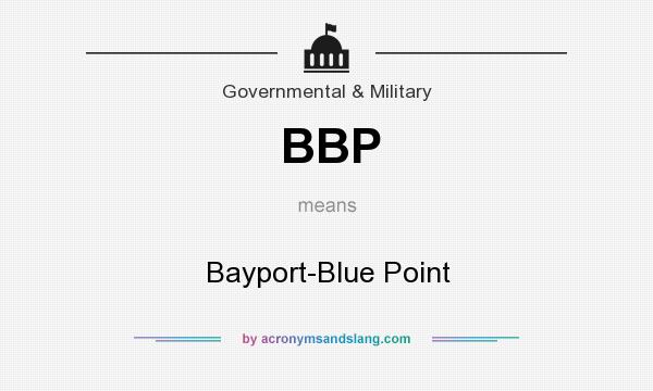 What does BBP mean? It stands for Bayport-Blue Point