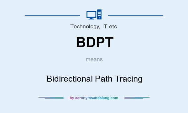 What does BDPT mean? It stands for Bidirectional Path Tracing