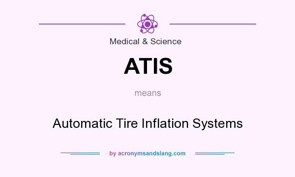 What does ATIS mean? It stands for Automatic Tire Inflation Systems