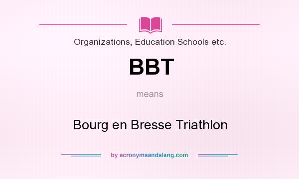 What does BBT mean? It stands for Bourg en Bresse Triathlon