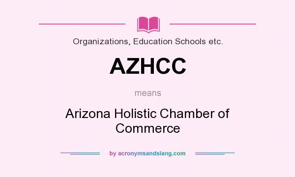 What does AZHCC mean? It stands for Arizona Holistic Chamber of Commerce