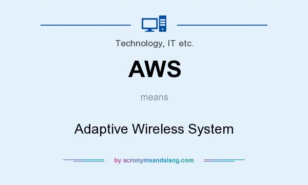 What does AWS mean? It stands for Adaptive Wireless System