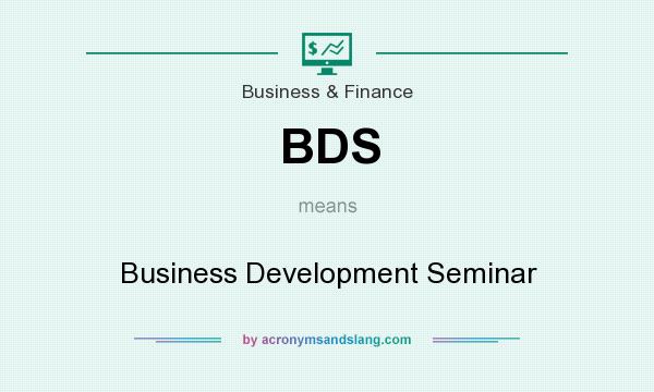 What does BDS mean? It stands for Business Development Seminar