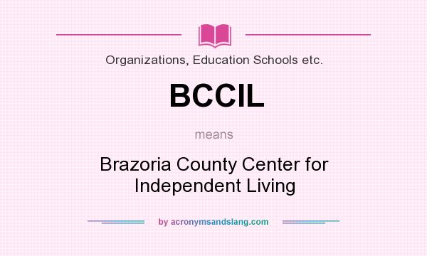 What does BCCIL mean? It stands for Brazoria County Center for Independent Living