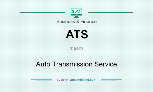 What does ATS mean? It stands for Auto Transmission Service