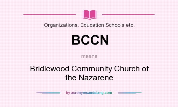 What does BCCN mean? It stands for Bridlewood Community Church of the Nazarene