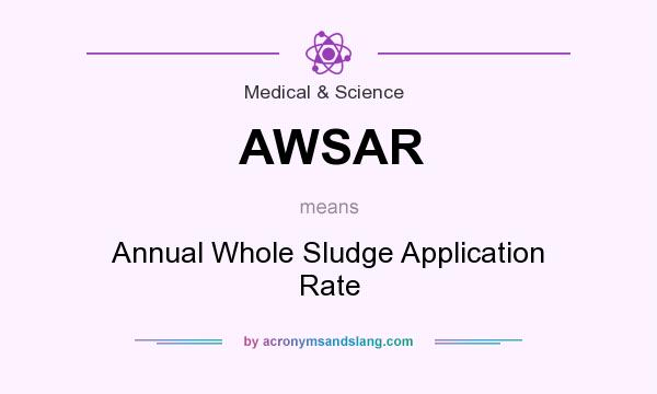 What does AWSAR mean? It stands for Annual Whole Sludge Application Rate