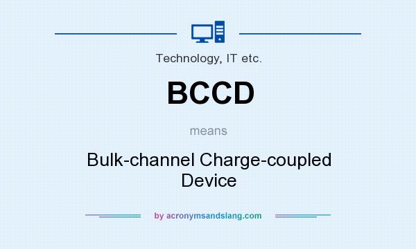What does BCCD mean? It stands for Bulk-channel Charge-coupled Device