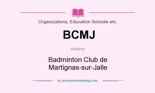 What does BCMJ mean? It stands for Badminton Club de Martignas-sur-Jalle