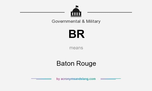 What does BR mean? It stands for Baton Rouge