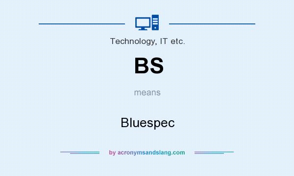What does BS mean? It stands for Bluespec
