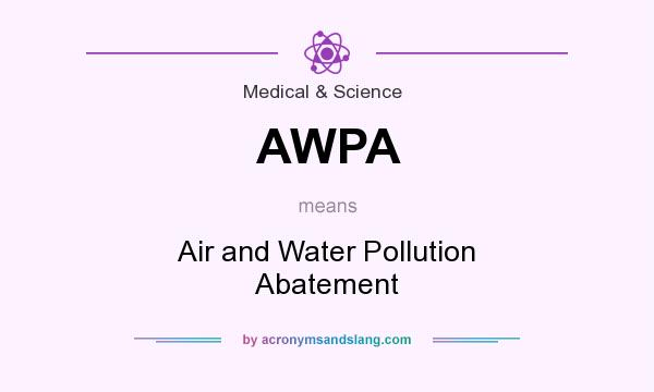 What does AWPA mean? It stands for Air and Water Pollution Abatement