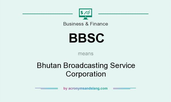 What does BBSC mean? It stands for Bhutan Broadcasting Service Corporation