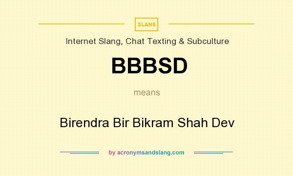 What does BBBSD mean? It stands for Birendra Bir Bikram Shah Dev