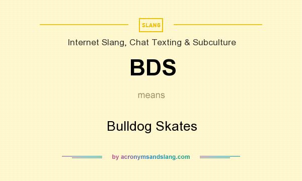 What does BDS mean? It stands for Bulldog Skates