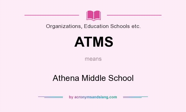 What does ATMS mean? It stands for Athena Middle School