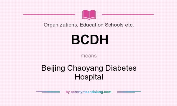 What does BCDH mean? It stands for Beijing Chaoyang Diabetes Hospital