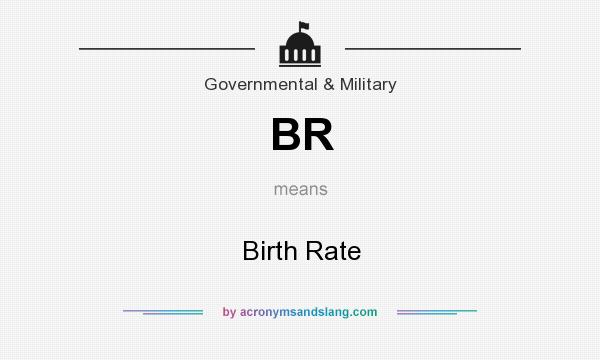 What does BR mean? It stands for Birth Rate